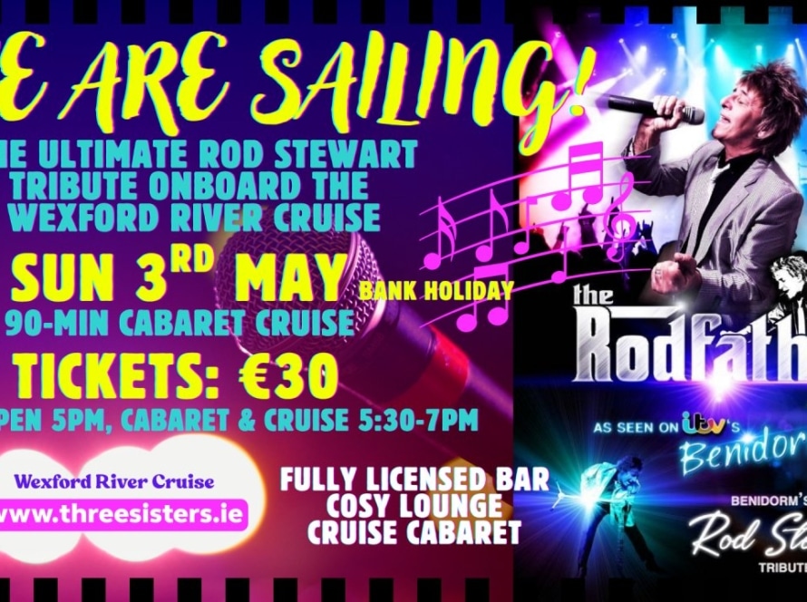 Colourful promotional poster for "The Rodfather," a Rod Stewart tribute cruise on the Wexford River. Event on Sunday, 3 May. Features show details, ticket price, booking info, and photos of the tribute performer singing.