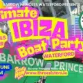 Ultimate Ibiza Boat Party  – Waterford River Cruise